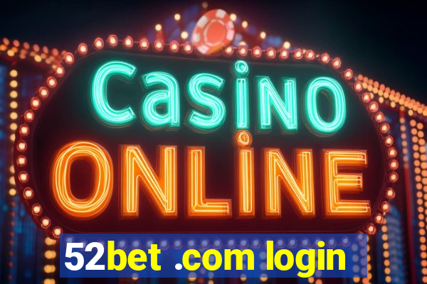52bet .com login